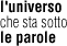 L'universo che sta sotto le parole